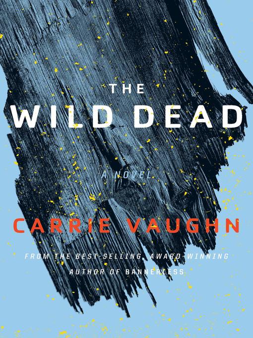 Title details for The Wild Dead by Carrie Vaughn - Wait list